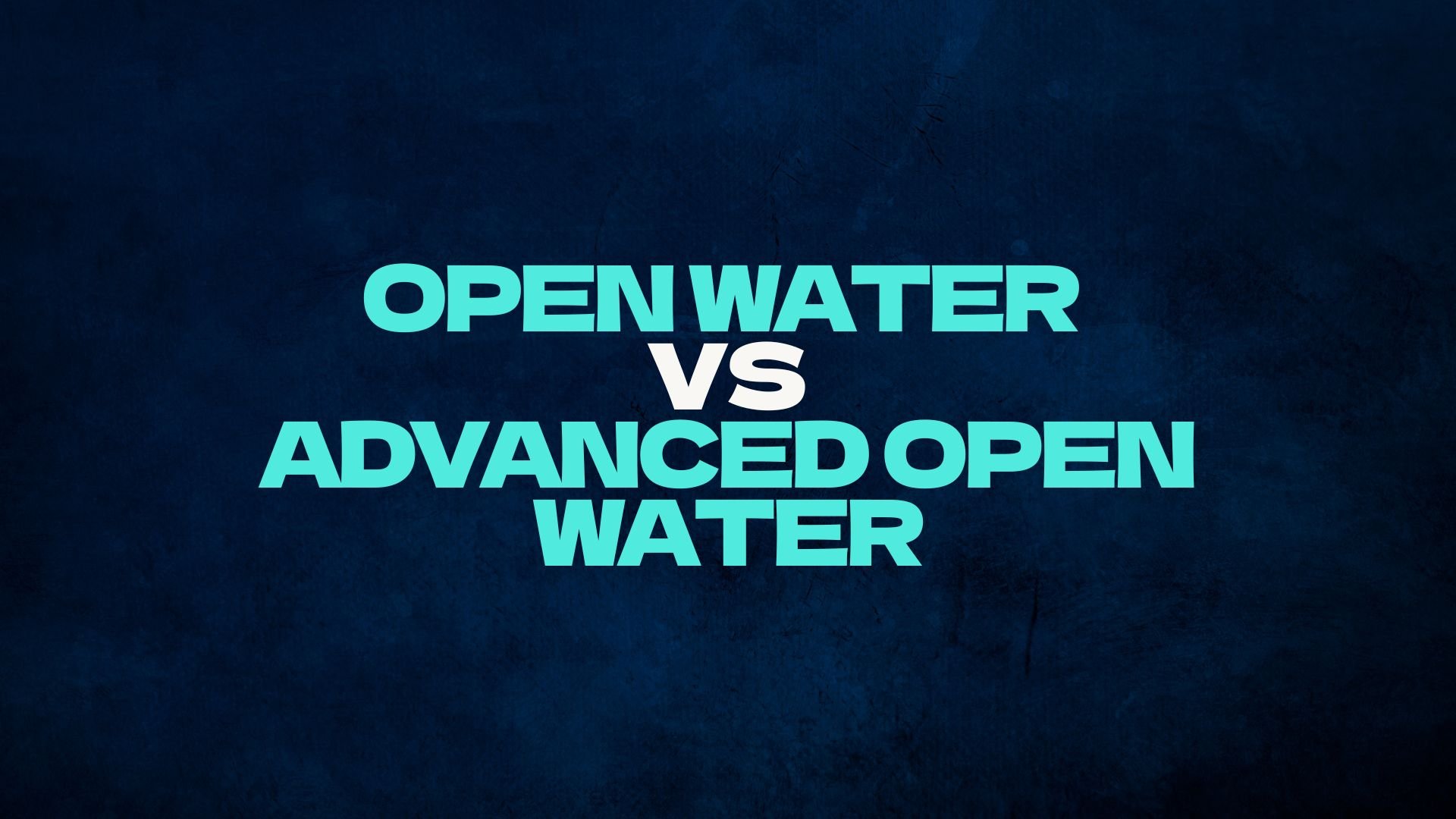 Open Water o Advanced Open Water: ¿cuándo es el momento de dar el siguiente paso como buceador?